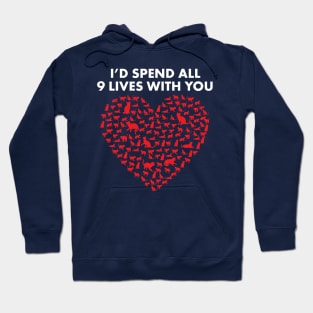 I'd Spend All Lives With You. Cute Valentine's Day Shirt for Cat Lovers Hoodie